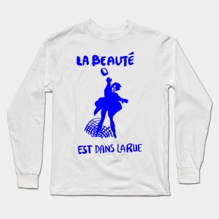 La beauté est dans la rue-(Beauty is in the street) Long Sleeve T-Shirt